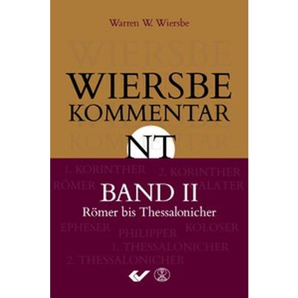 Wiersbe Kommentar NT Band 2: Römer bis Thessalonicher