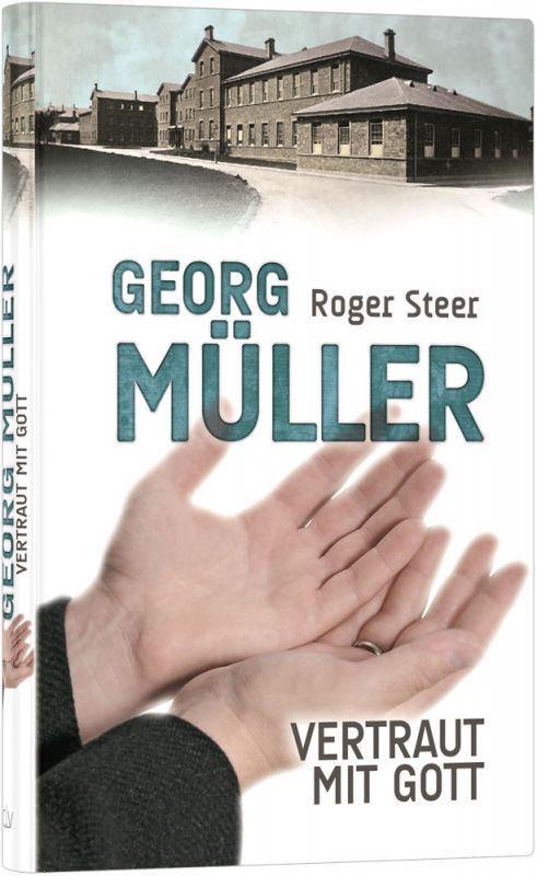 Georg Müller - Vertraut mit Gott