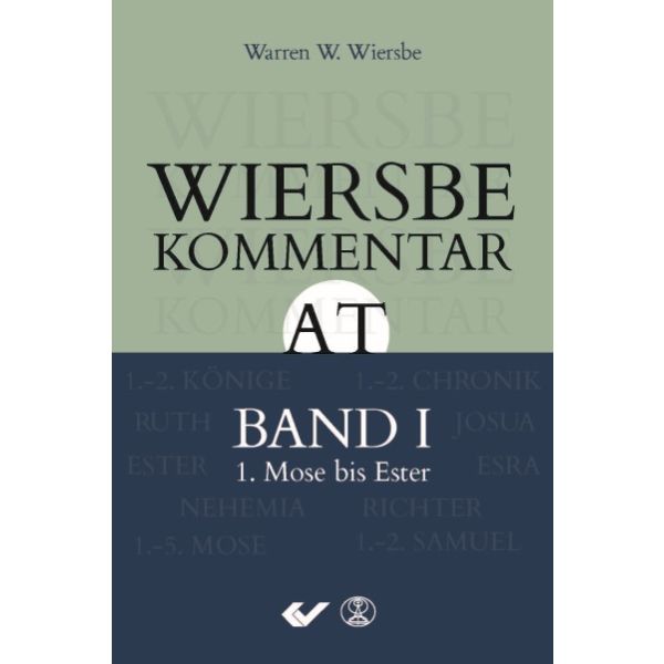 Wiersbe Kommentar zum Alten Testament, Band 1: 1. Mose bis Ester