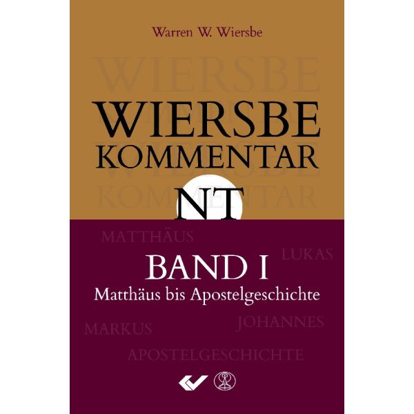 Wiersbe Kommentar NT Band 1: Matthäus bis Apostelgeschichte