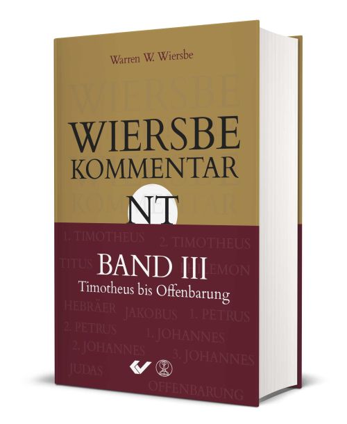 Wiersbe Kommentar NT Band 3: Timotheus bis Offenbarung