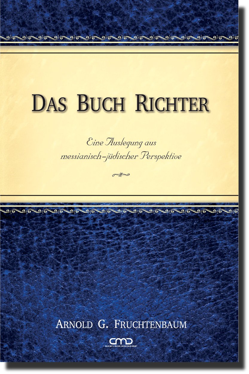Das Buch Richter: Eine Auslegung aus messianisch-jüdischer Perspektive