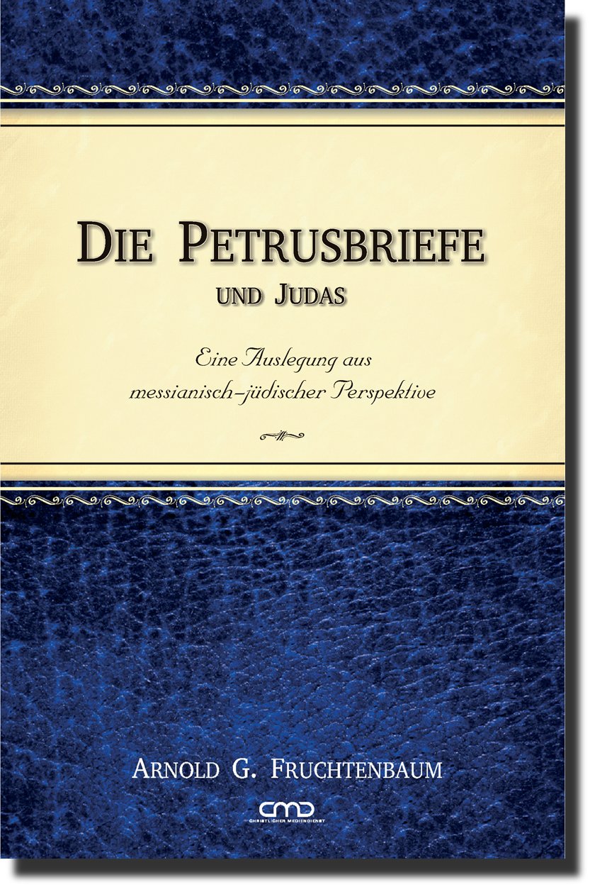 Die Petrusbriefe und Judas: Eine Auslegung aus messianisch-jüdischer Perspektiv