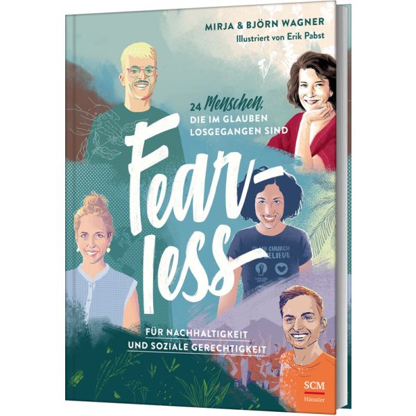 Fearless: Für Nachhaltigkeit und soziale Gerechtigkeit. 24 Menschen, die im Glauben losgegangen sind