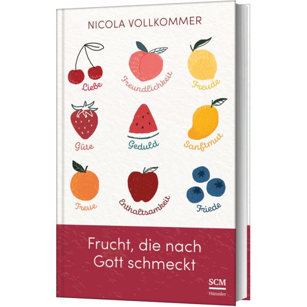 Frucht, die nach Gott schmeckt - Wie Gott in unserem Leben sichtbar wird