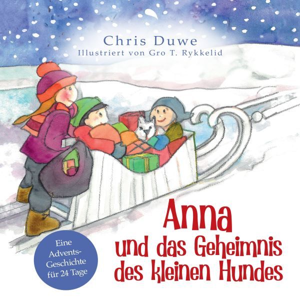Anna und das Geheimnis des kleinen Hundes – Eine Adventsgeschichte für 24 Tage