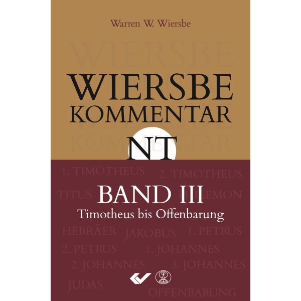 Wiersbe Kommentar NT Band 3: Timotheus bis Offenbarung