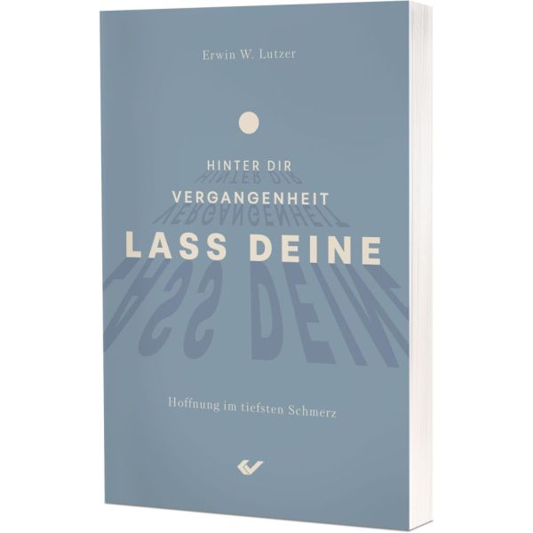 Lass deine Vergangenheit hinter dir - Hoffnung im tiefsten Schmerz
