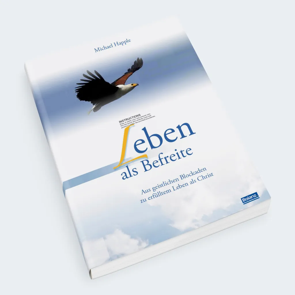 Leben als Befreite - Aus geistlichen Blockaden in ein erfülltes Leben mit Christus