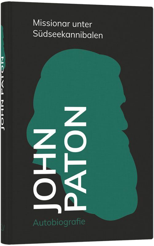 John Paton – Missionar unter Südseekannibalen