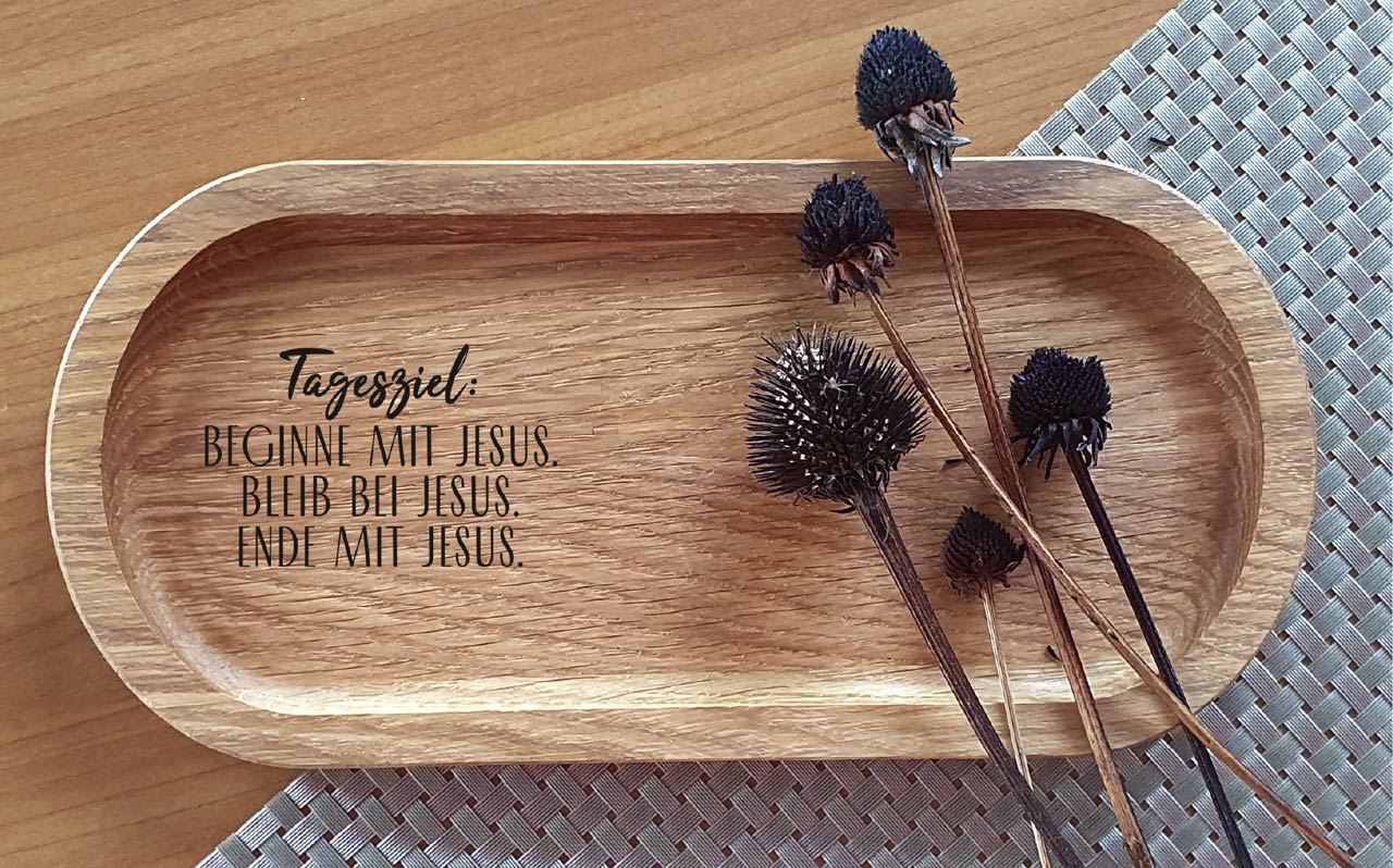 Holztablett Beginne mit Jesus