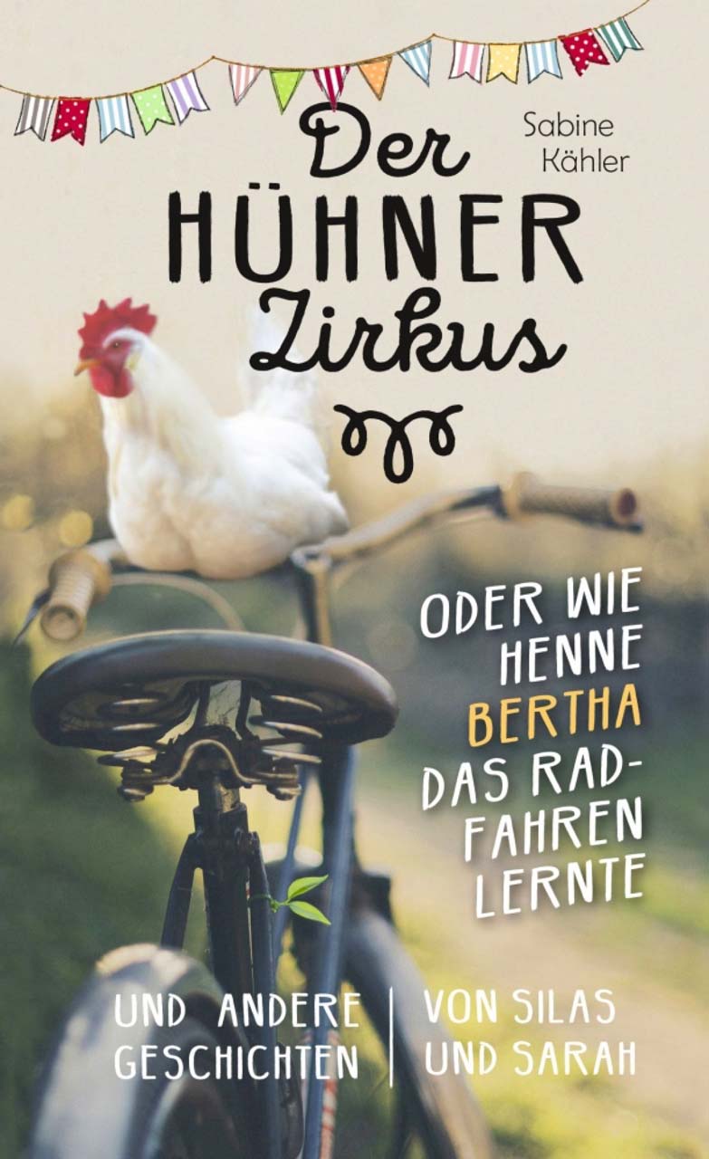 Der Hühnerzirkus oder Wie Henne Bertha das Radfahren lernte (1)