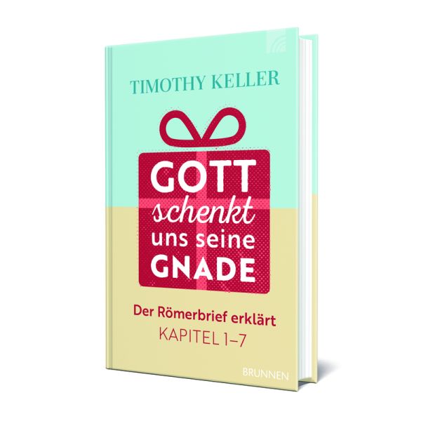 Gott schenkt uns seine Gnade: Der Römerbrief erklärt - Kapitel 1-7