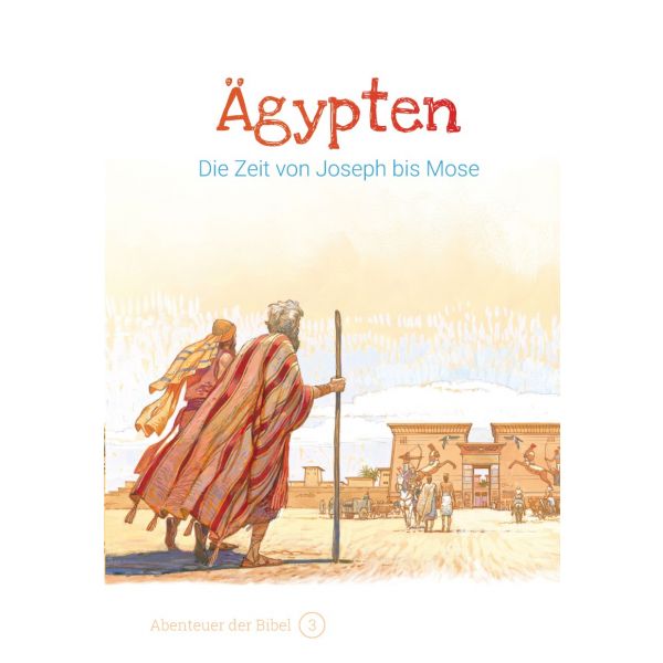 Ägypten – Die Zeit von Joseph bis Mose