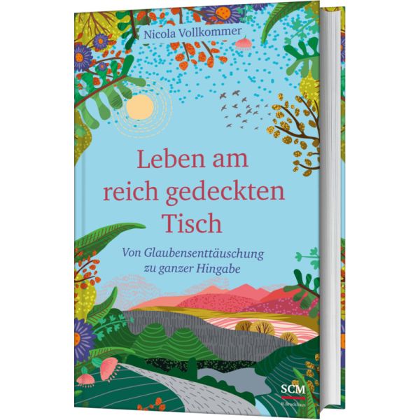 Leben am reich gedeckten Tisch - Von Glaubensenttäuschung zu ganzer Hingabe