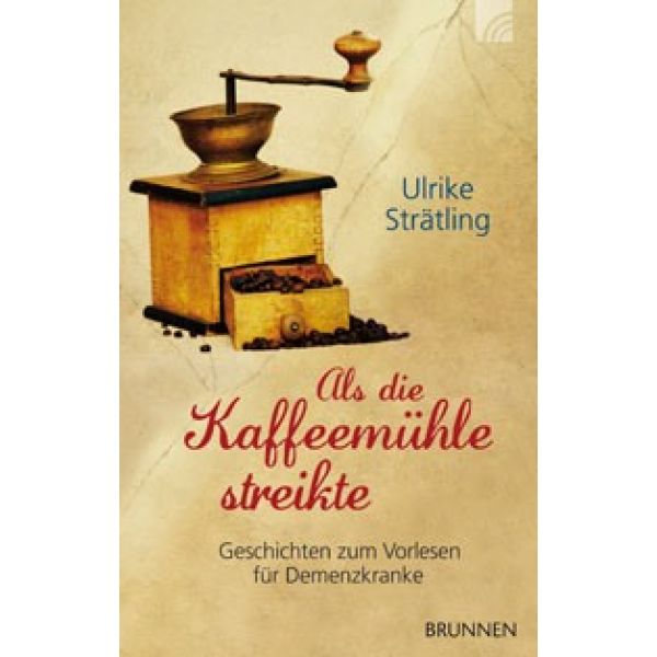 Als die Kaffeemühle streikte - Geschichten zum Vorlesen für Demenzkranke