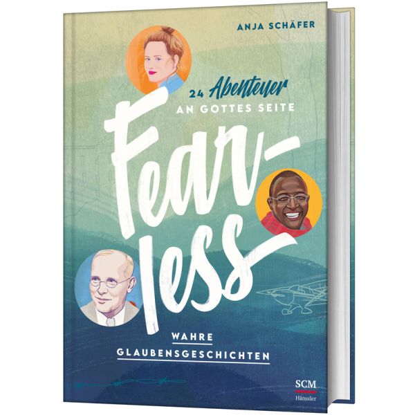Fearless: 24 Abenteuer an Gottes Seite - Wahre Glaubensgeschichten