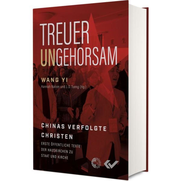 Treuer Ungehorsam: Chinas verfolgte Christen - Erste öffentliche Texte der Hauskirchen zu Staat und Kirche