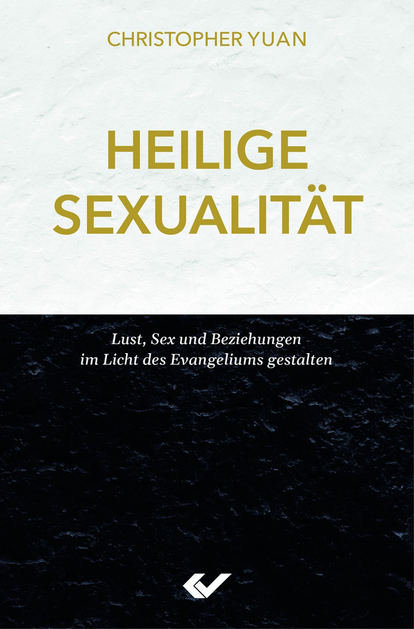 Heilige Sexualtiät  - Lust, Sex und Beziehungen im Licht des Evangeliums gestalten