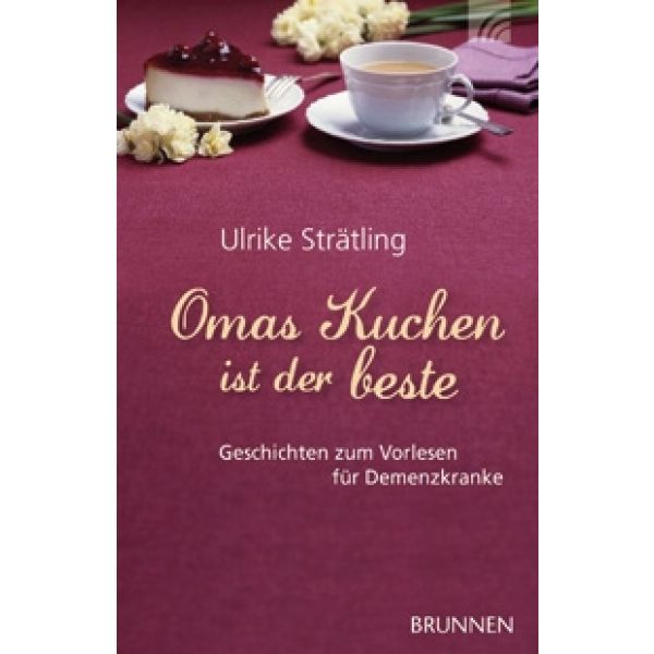 Omas Kuchen ist der beste - Geschichten zum Vorlesen für Demenzkranke