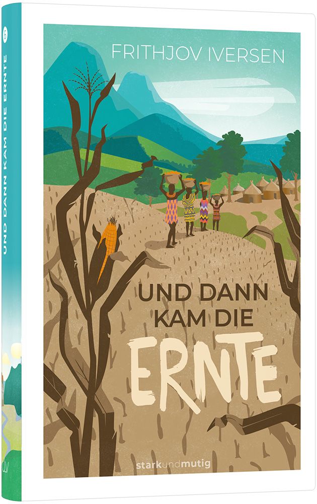 Und dann kam die Ernte  - 6. Band stark und mutig