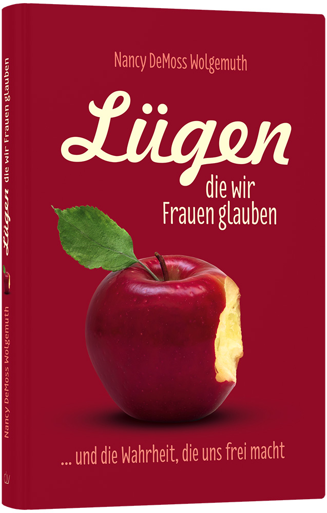 Lügen die wir Frauen glauben ... und die Wahrheit, die uns frei macht