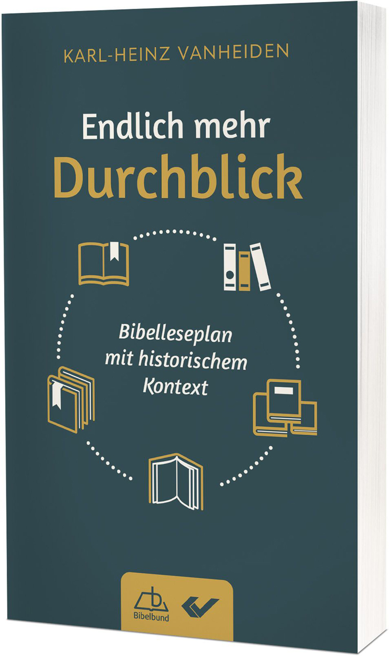 Endlich mehr Durchblick - Ein Bibelleseplan mit historischem Kontext