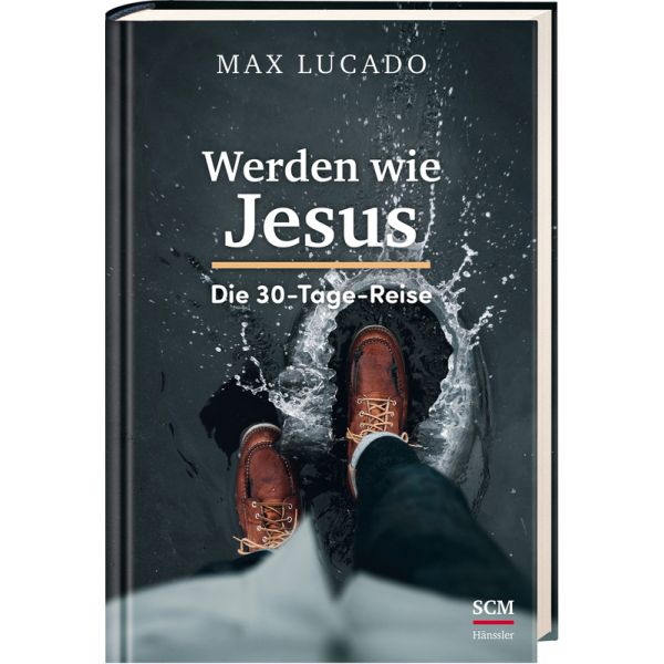 Werden wie Jesus - Die 30 Tage-Reise