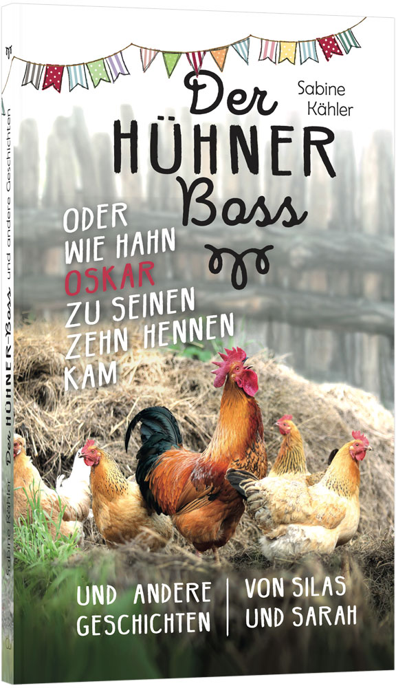 Der Hühnerboss oder Wie Hahn Oskar zu seinen zehn Hennen kam (2)