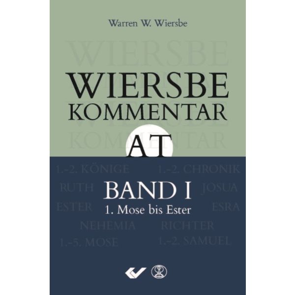 Wiersbe Kommentar zum Alten Testament, Band 1: 1. Mose bis Ester