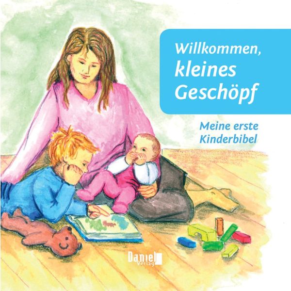 Willkommen, kleines Geschöpf - Meine erste Kinderbibel