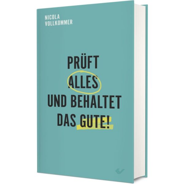 Prüft alles und behaltet das Gute! - Buch zur Jahreslosung 2025