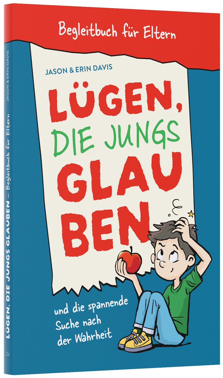 Lügen, die Jungs glauben – Begleitbuch für Eltern: und die spannende Suche nach der Wahrheit