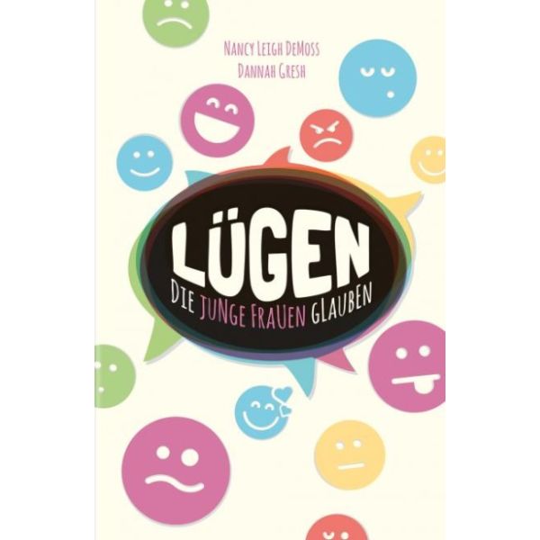 Lügen, die junge Frauen glauben ...und die Wahrheit, die sie frei macht